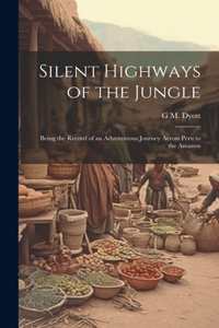 Silent Highways of the Jungle