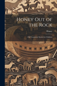 Honey Out of the Rock