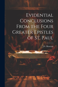 Evidential Conclusions From the Four Greater Epistles of St. Paul