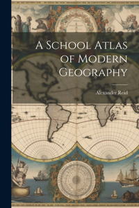 A School Atlas of Modern Geography