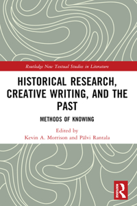 Historical Research, Creative Writing, and the Past