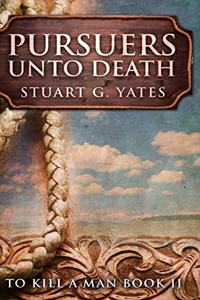 Pursuers Unto Death