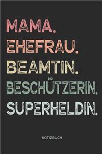 Mama. Ehefrau. Beamtin. Beschützerin. Superheldin. - Notizbuch