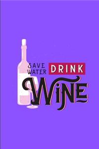 Save Water Drink Wine