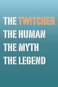The Twitcher Myth and Legend Lined Notebook