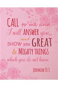 Call to Me and I Will Answer You, and Show You Great and Mighty Things. Jeremiah 33