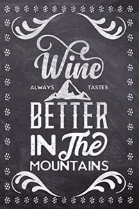 Wine Always Tastes Better In The Mountains: Wine Tasting Review/Score Handbook, Journal and Adult Coloring Book (3 Books in 1) - Compact Size 6x9 (124 Pages) Notebook for Journaling, Colouring