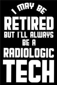 I May Be Retired But I'll Always Be A Radiologic Tech