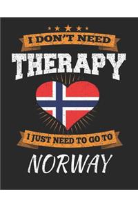I Don't Need Therapy I Just Need To Go To Norway