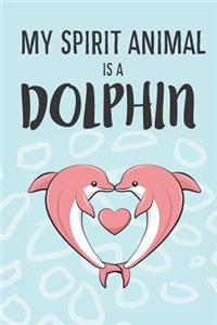 My Spirit Animal Is A Dolphin
