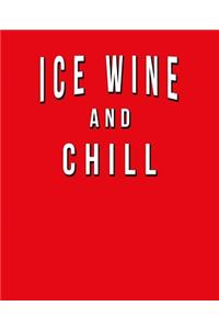 Ice Wine And Chill