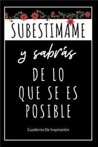 Subestimame Y Sabrás De Lo Que Se Es Posible