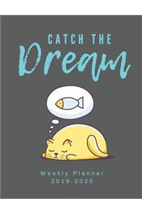 Catch The Dream Weekly Planner 2019-2020