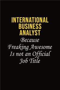 International Business Analyst Because Freaking Awesome Is Not An Official Job Title