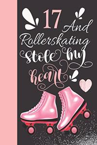 17 And Rollerskating Stole My Heart: Rollerblading Writing Journal Doodling Blank Lined Diary For Athletic Inline Skater Girls