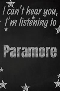 I can't hear you, I'm listening to Paramore creative writing lined journal