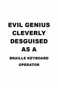 Evil Genius Cleverly Desguised As A Braille Keyboard Operator