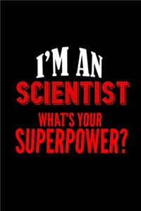 I'm a Scientist. What's your superpower?
