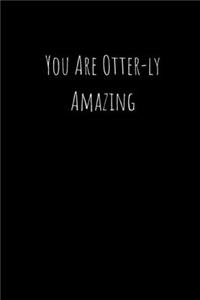 You Are Otter-ly Amazing