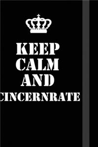 Keep Calm And Cincernrate