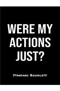 Were My Actions Just?