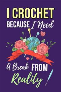 I Crochet Because I Need a Break from Reality