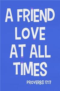 A Friend Love at All Times - Proverbs 17