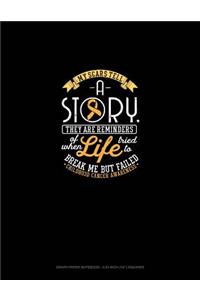 My Scars Tell a Story, They Are Reminders of When Life Tried to Break Me But Failed - Childhood Cancer Awareness