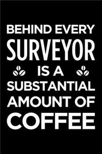 Behind Every Surveyor Is a Substantial Amount of Coffee