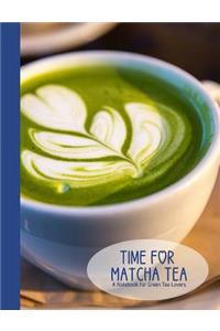 Time for Matcha Tea- A Blank Notebook Journal for Green Tea Lovers
