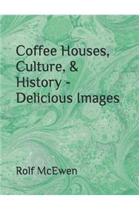 Coffee Houses, Culture, & History - Delicious Images