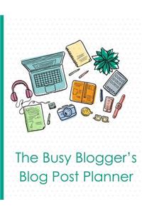 The Busy Blogger's Blog Post Planner