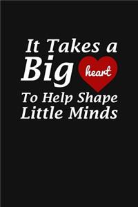It Takes A Big Heart To Help Shape Little Minds