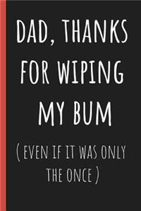 Dad, thanks for wiping my bum (even if it was only the once)