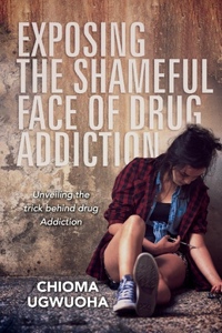 Exposing the Shameful Face of Drug Addiction