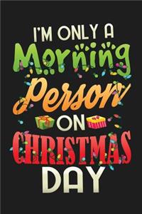 I'm Only A Morning Person On Christmas Day