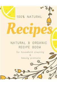 Natural and Organic Recipe Book for Household Cleaning & Beauty Products