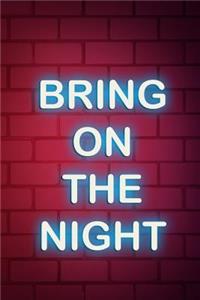 Bring On The Night