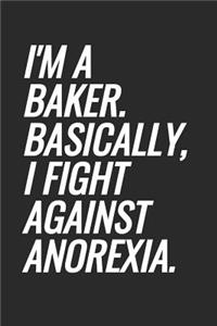 I'm A Baker. Basically, I Fight Against Anorexia