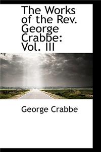 The Works of the REV. George Crabbe