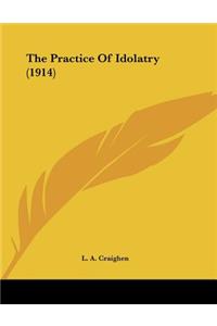 The Practice Of Idolatry (1914)