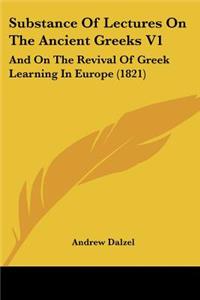 Substance Of Lectures On The Ancient Greeks V1