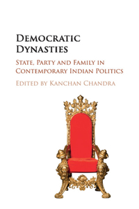 Democratic Dynasties: State, Party, and Family in Contemporary Indian Politics