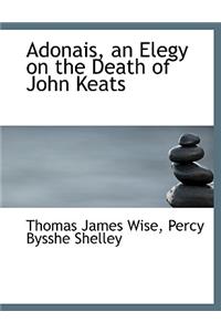 Adonais, an Elegy on the Death of John Keats