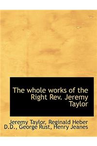 The Whole Works of the Right REV. Jeremy Taylor