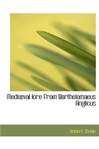Medi Val Lore from Bartholomaeus Anglicus