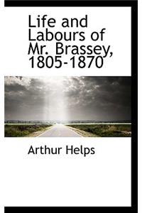 Life and Labours of Mr. Brassey, 1805-1870