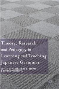 Theory, Research and Pedagogy in Learning and Teaching Japanese Grammar