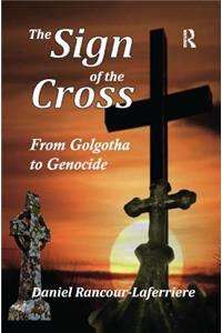 Sign of the Cross: From Golgotha to Genocide