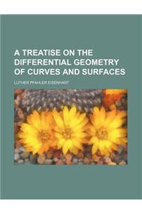 A Treatise on the Differential Geometry of Curves and Surfaces